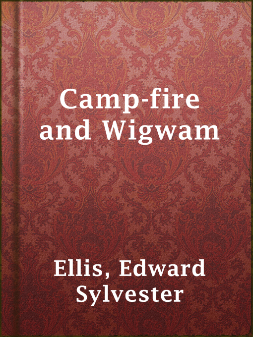 Title details for Camp-fire and Wigwam by Edward Sylvester Ellis - Wait list